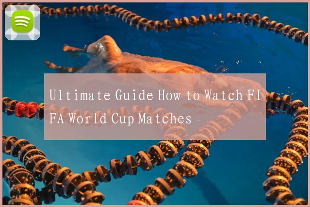 Ultimate Guide How to Watch FIFA World Cup Matches